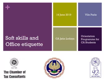 +  14 June 2019  Vile Parle  Orientation  Soft skills and  CA Jatin Lodaya  Programme for  CA