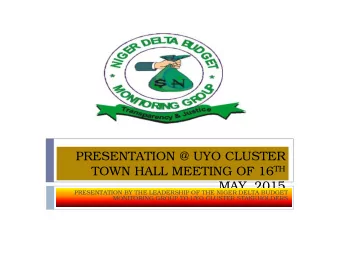 PRESENTATION @ UYO CLUSTER TOWN HALL MEETING OF 16 TH  MAY, 2015  PRESENTATION BY THE LEADERSHIP OF