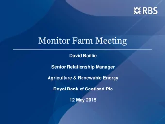Monitor Farm Meeting  David Baillie  Senior Relationship Manager  Agriculture &amp; Renewable