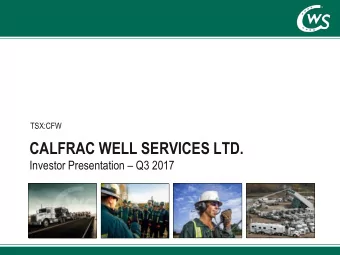 CALFRAC WELL SERVICES LTD. Investor Presentation  Q3 2017  Forward Looking Statement  Certain