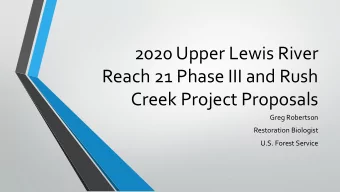 Creek Project Proposals  Greg Robertson  Restoration Biologist  U.S. Forest Service  Rush Creek
