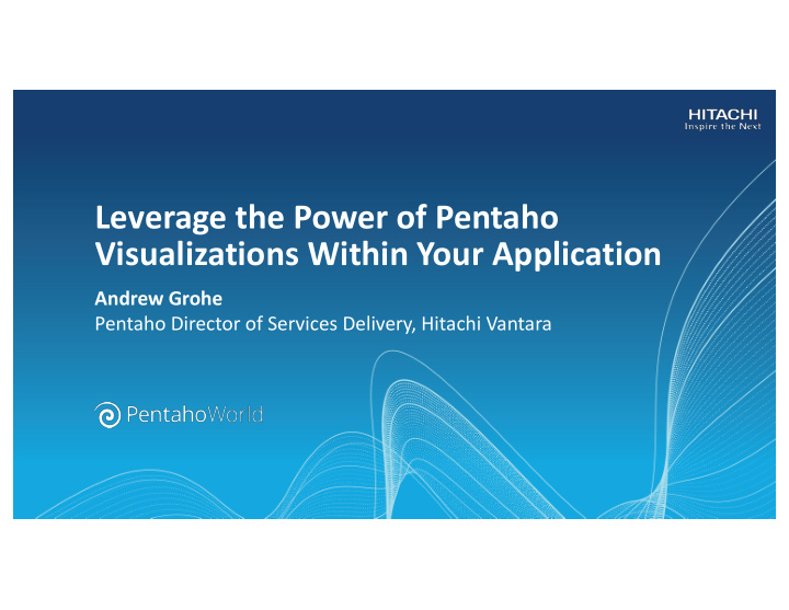 leverage the power of pentaho visualizations within your