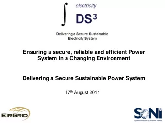 Ensuring a secure, reliable and efficient Power  System in a Changing Environment  Delivering a