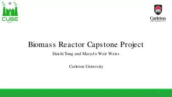 Biomass Reactor Capstone Project  Daichi Tong and Mary-Jo Weir Weiss  Carleton University  1