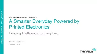 A Smarter Everyday Powered by  Printed Electronics  Bringing Intelligence To Everything  Thinfilm