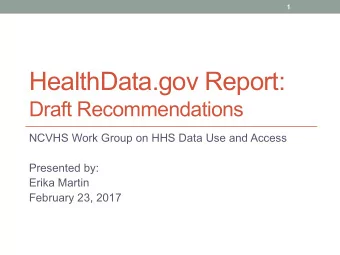 HealthData.gov Report:  Draft Recommendations  NCVHS Work Group on HHS Data Use and Access
