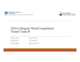 2016 Collegiate Wind Competition:  Tunnel Team B  Michael Evans  Korey Holaas  Scott Muente  Jess