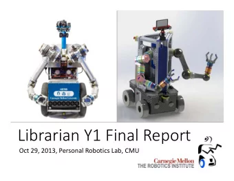 Librarian Y1 Final Report  Oct 29, 2013, Personal Robotics Lab, CMU  Y1 Statement of Work