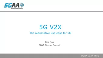 5G V2X  The automotive use-case for 5G  Dino Flore  5GAA Director General  WWW.5GAA.ORG  WHY