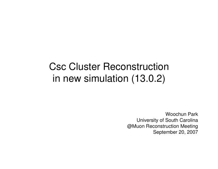 csc cluster reconstruction in new simulation 13 0 2
