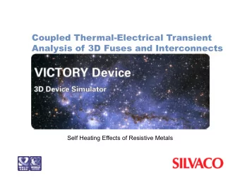 Coupled Thermal-Electrical Transient  Analysis of 3D Fuses and Interconnects  Self Heating Effects