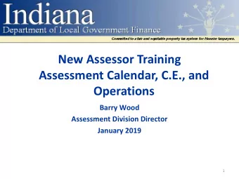 New Assessor Training  Assessment Calendar, C.E., and  Operations  Barry Wood  Assessment Division