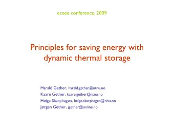 Principles for saving energy with  dynamic thermal storage Harald Gether, harald.gether@ntnu.no