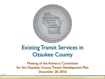 Existing Transit Services in  Ozaukee County  Meeting of the Advisory Committee  for the Ozaukee