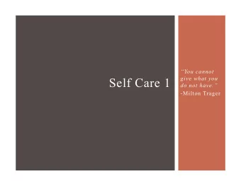 Self Care 1  do not have.  -Milton Trager  Lesson Plan: Self Care 1 1.  Breath of Arrival 2.