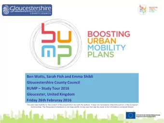 Ben Watts, Sarah Fish and Emma Shibli  Gloucestershire County Council  BUMP  Study Tour 2016