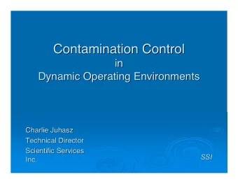 Contamination Control  Contamination Control  in  in  Dynamic Operating Environments  Dynamic