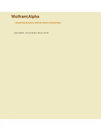 Wolfram|Alpha  - Answering Questions with the Worlds Factual Data  Joshua Martell - Feb 2nd @