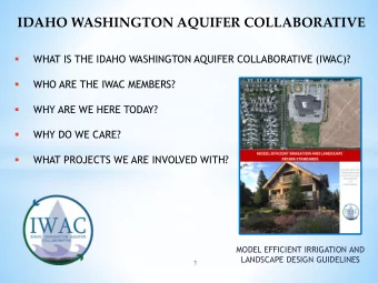 IDAHO WASHINGTON AQUIFER COLLABORATIVE  WHAT IS THE IDAHO WASHINGTON AQUIFER COLLABORATIVE (IWAC)?