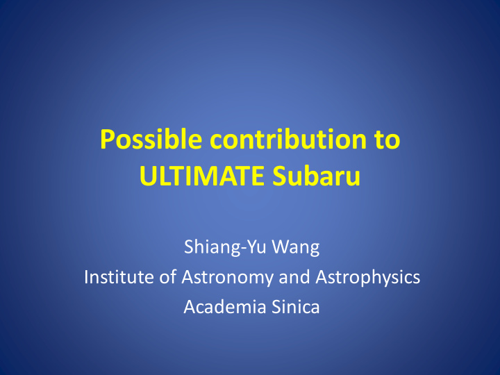 possible contribution to ultimate subaru