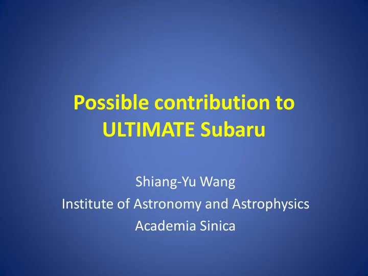 possible contribution to ultimate subaru