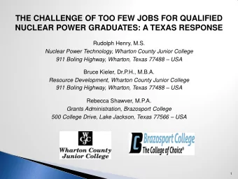 THE CHALLENGE OF TOO FEW JOBS FOR QUALIFIED  NUCLEAR POWER GRADUATES: A TEXAS RESPONSE  Rudolph