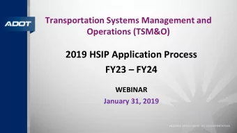2019 HSIP Application Process  FY23  FY24  WEBINAR  January 31, 2019  Highway Safety Improvement