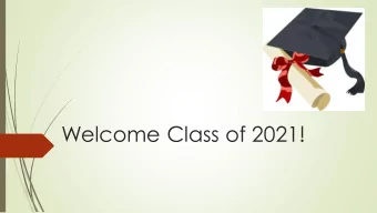 Welcome Class of 2021!  Principal  Danny Strickland  Counselors  A-D  Denise Latour