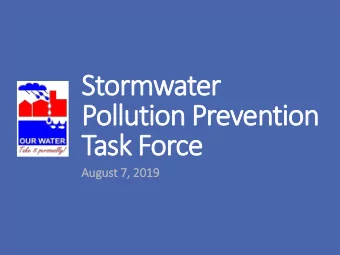 Storm  ormwater  Pollut  ution P  n Prevention  n  Task F  k For  orce  ce  Aug  August 7,  7, 201
