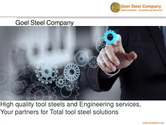 Goel Steel Company  High quality tool steels and Engineering services,  Your partners for Total
