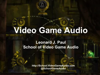 Video Game Audio  Leonard J. Paul  School of Video Game Audio  http://School.VideoGameAudio.com
