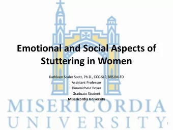 Emotional and Social Aspects of Stuttering in Women  Kathleen Scaler Scott, Ph.D., CCC-SLP,