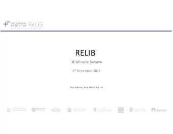RELIB  30 Minute Review 6 th November 2018  Paul Anderson, Andy Abbott, Bob Lee  LCA &amp;