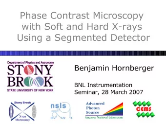 Phase Contrast Microscopy  with Soft and Hard X-rays  Using a Segmented Detector  Benjamin