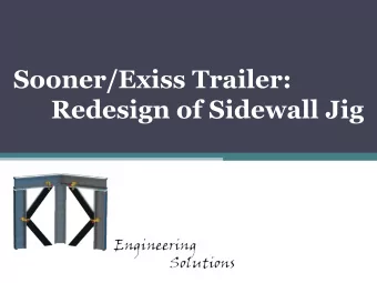 Sooner/Exiss Trailer:  Redesign of Sidewall Jig  KTK Engineering  Kevin Roehm  Tanisha Hamm  Kaden