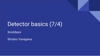 Detector basics (7/4)  Scintillator  Shotaro Yanagawa  Introduction  Scintillator (Sci)  - In a f