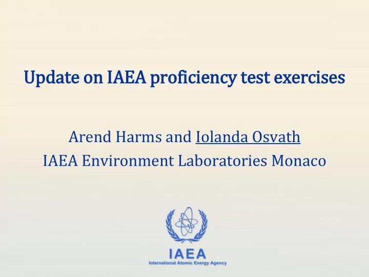 update on ia iaea profic iciency te test exe xercises