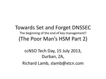 Towards Set and Forget DNSSEC  The beginning of the end of key management?  (The Poor Mans HSM