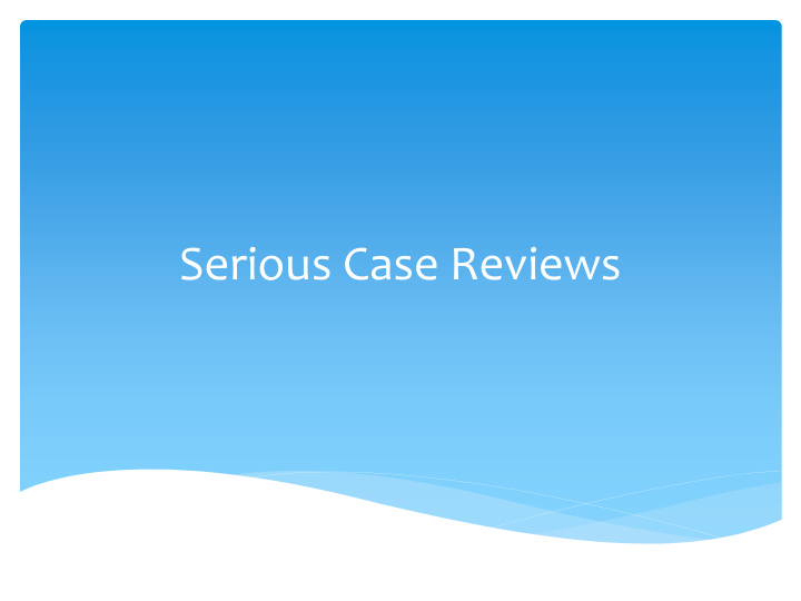 serious case reviews terminology