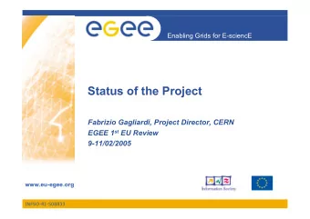 Status of the Project  Fabrizio Gagliardi, Project Director, CERN EGEE 1 st EU Review  9-11/02/2005