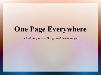 One Page Everywhere  Fluid, Responsive Design with Semantic.gs  The Semantic Grid System  Grid