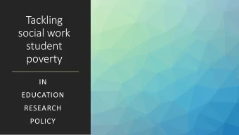 Tackling  social work  student  poverty  IN  EDUCATION  RESEARCH  POLICY  Tackling Social Work