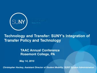 Technology and Transfer: SUNYs Integration of  Transfer Policy and Technology  TAAC Annual
