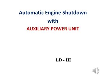 Automatic Engine Shutdown  with  AUXILIARY POWER UNIT  LD - III  Locomotive Idling  When do we