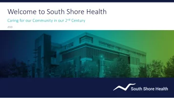 Welcome to South Shore Health Caring for our Community in our 2 nd Century  2020  Agenda
