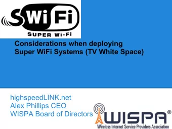 Considerations when deploying  Super WiFi Systems (TV White Space)  highspeedLINK.net  Alex