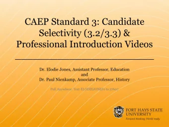 CAEP Standard 3: Candidate  Selectivity (3.2/3.3) &amp;  Professional Introduction Videos