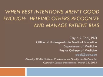 WHEN BEST INTENTIONS ARENT GOOD  ENOUGH:  HELPING OTHERS RECOGNIZE  AND MANAGE PATIENT BIAS