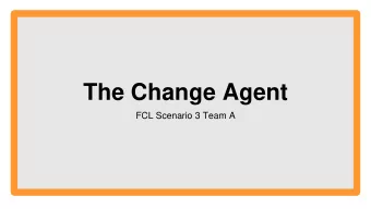 The Change Agent  FCL Scenario 3 Team A  Background  Following retirement of a popular