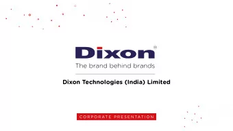 Dixon Technologies (India) Limited  C O R P O R AT E  P R E S E N TAT I O N  Disclaimer  This